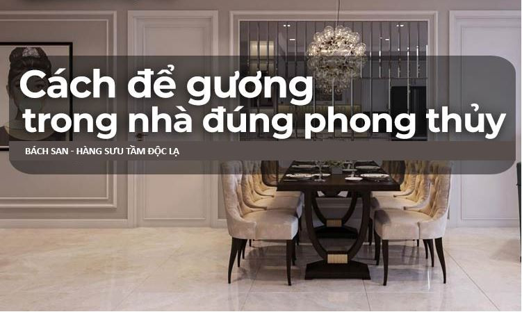 Gương trang trí và một số lưu ý phong thủy khi sử dụng
