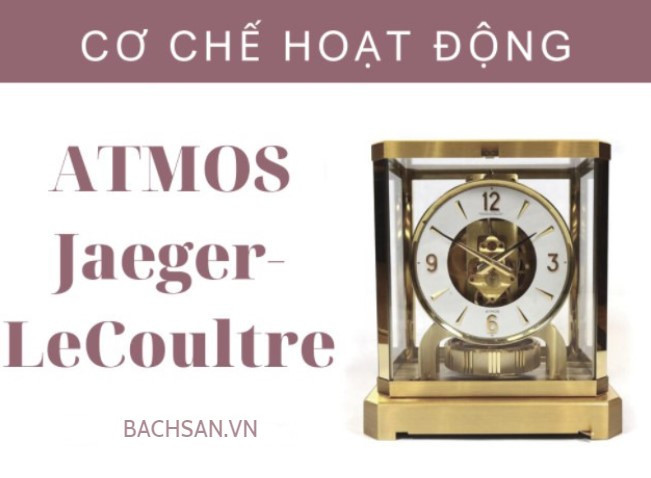 Đồng hồ Atmos Vĩnh Cửu và cơ chế hoạt động